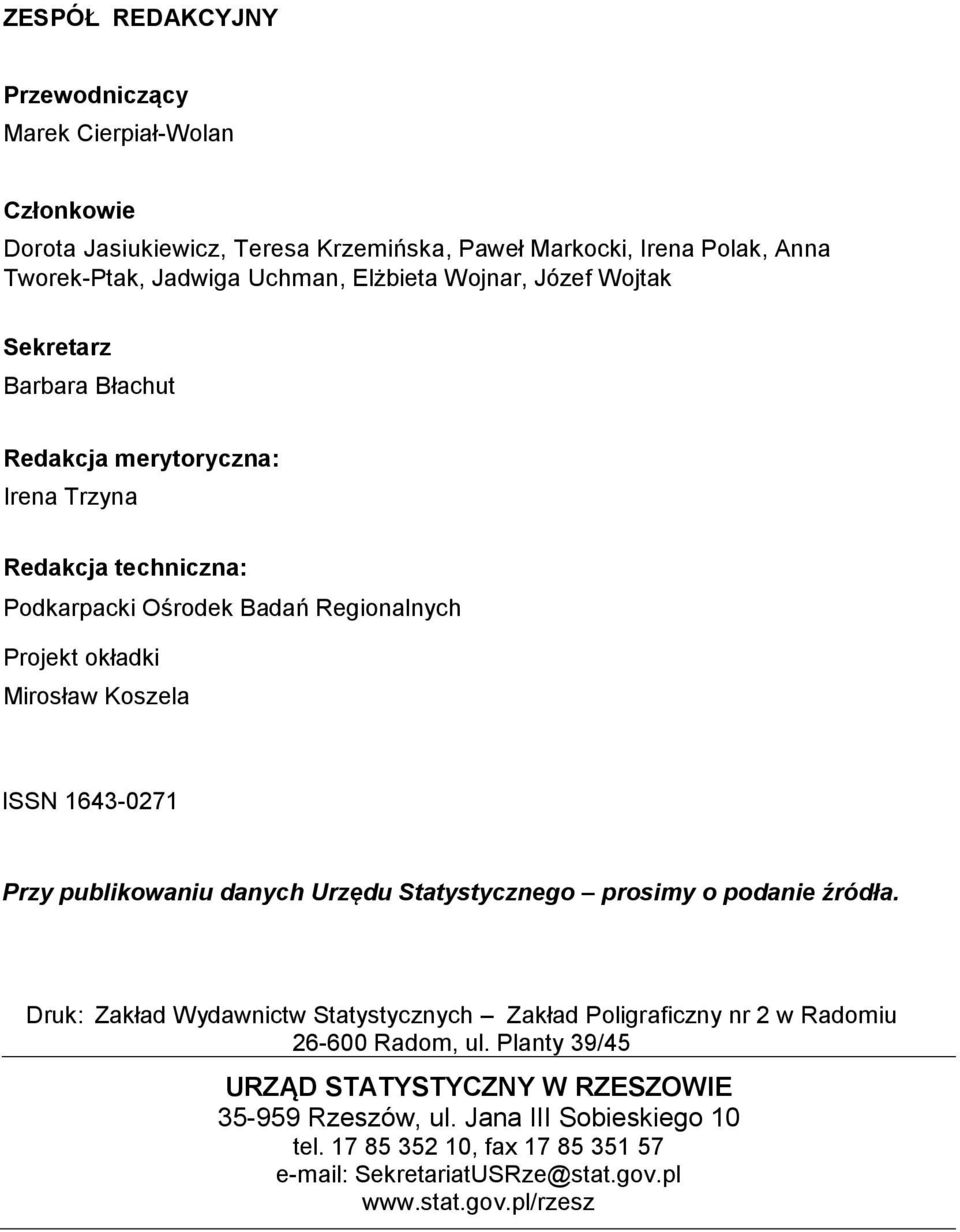 ISSN 16430271 Przy publikowaniu danych Urzędu Statystycznego prosimy o podanie źródła. Druk: Zakład Wydawnictw Statystycznych Zakład Poligraficzny nr 2 w Radomiu 26600 Radom, ul.