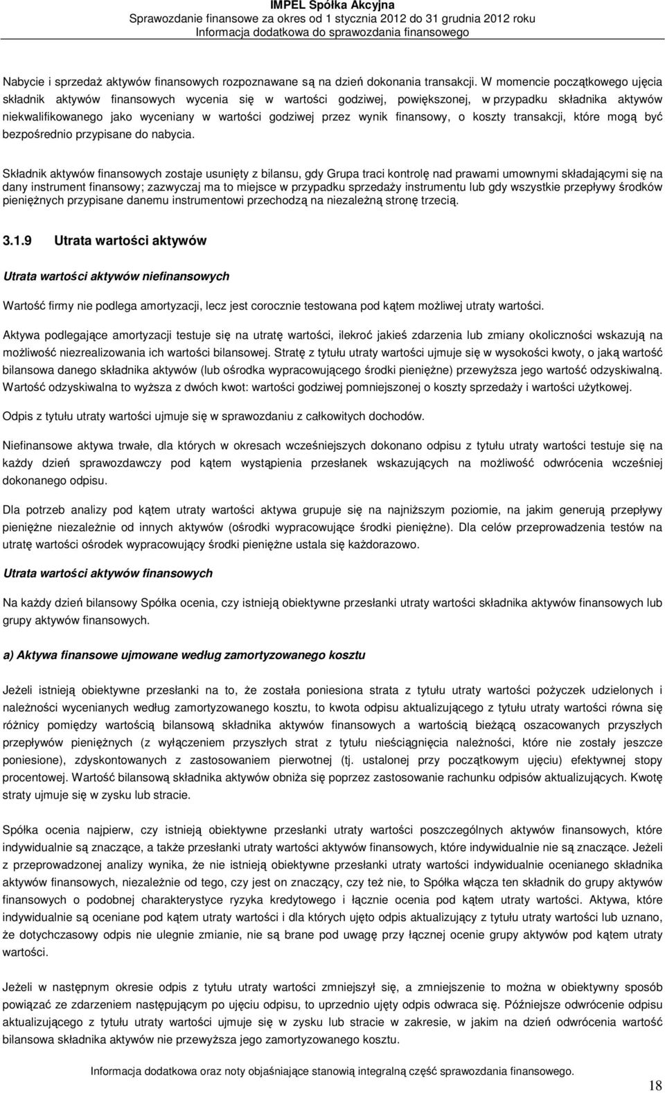 wynik finansowy, o koszty transakcji, które mogą być bezpośrednio przypisane do nabycia.