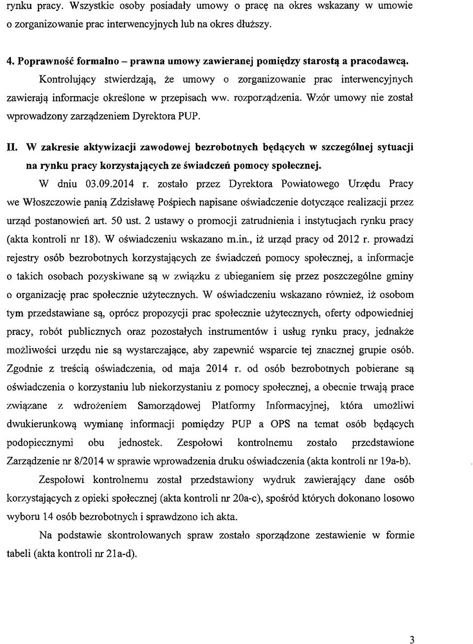 rozporządzenia. Wzór umowy nie został wprowadzony zarządzeniem Dyrektora PUP. II.