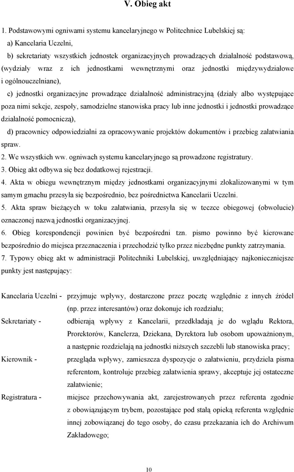 wraz z ich jednostkami wewnętrznymi oraz jednostki międzywydziałowe i ogólnouczelniane), c) jednostki organizacyjne prowadzące działalność administracyjną (działy albo występujące poza nimi sekcje,