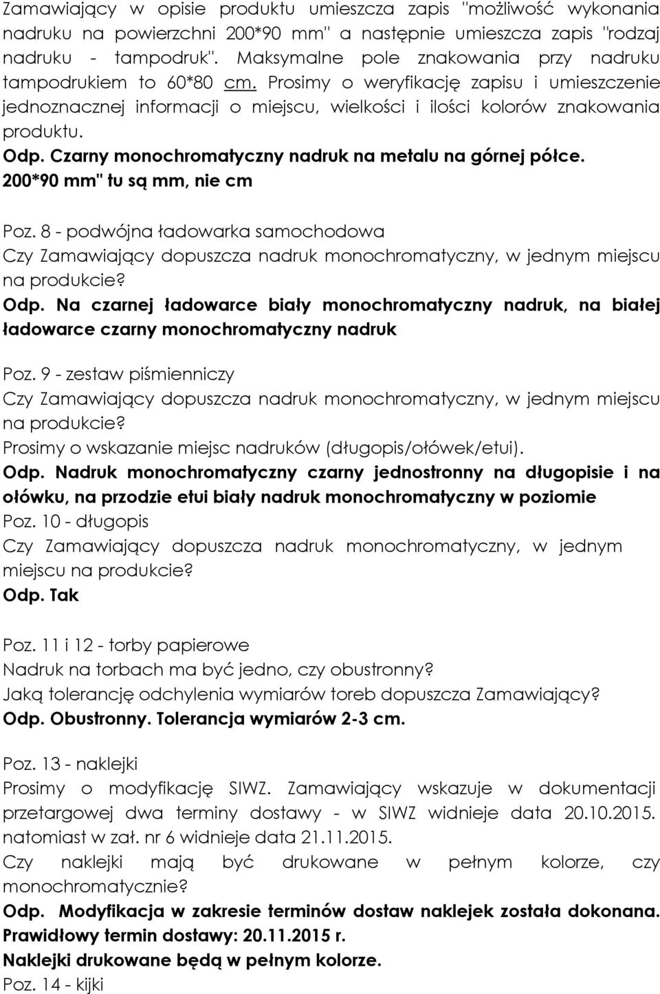 Czarny monochromatyczny nadruk na metalu na górnej półce. 200*90 mm" tu są mm, nie cm Poz.