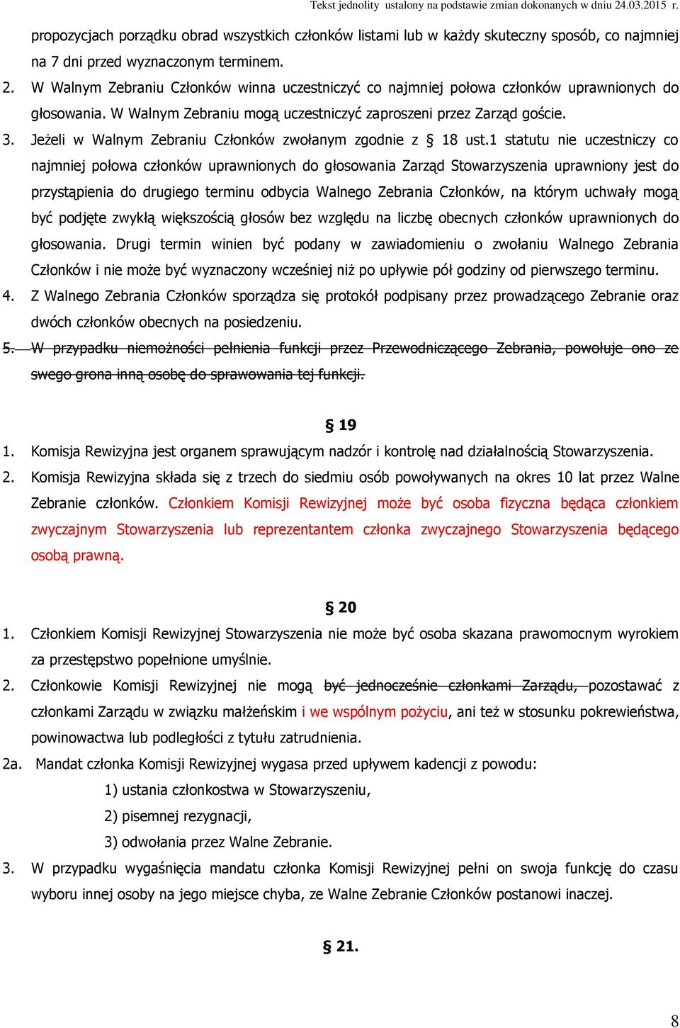 Jeżeli w Walnym Zebraniu Członków zwołanym zgodnie z 18 ust.