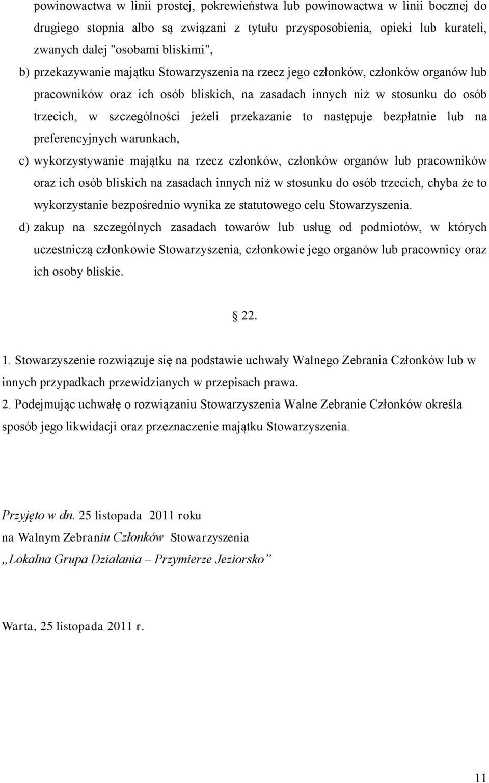 przekazanie to następuje bezpłatnie lub na preferencyjnych warunkach, c) wykorzystywanie majątku na rzecz członków, członków organów lub pracowników oraz ich osób bliskich na zasadach innych niż w