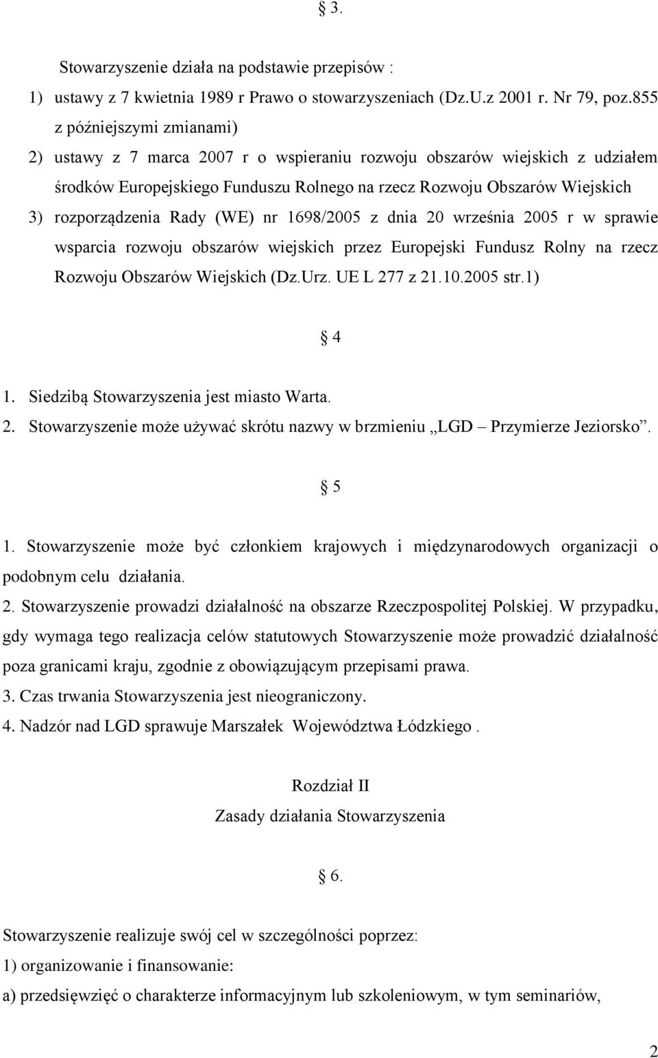 Rady (WE) nr 1698/2005 z dnia 20 września 2005 r w sprawie wsparcia rozwoju obszarów wiejskich przez Europejski Fundusz Rolny na rzecz Rozwoju Obszarów Wiejskich (Dz.Urz. UE L 277 z 21.10.2005 str.