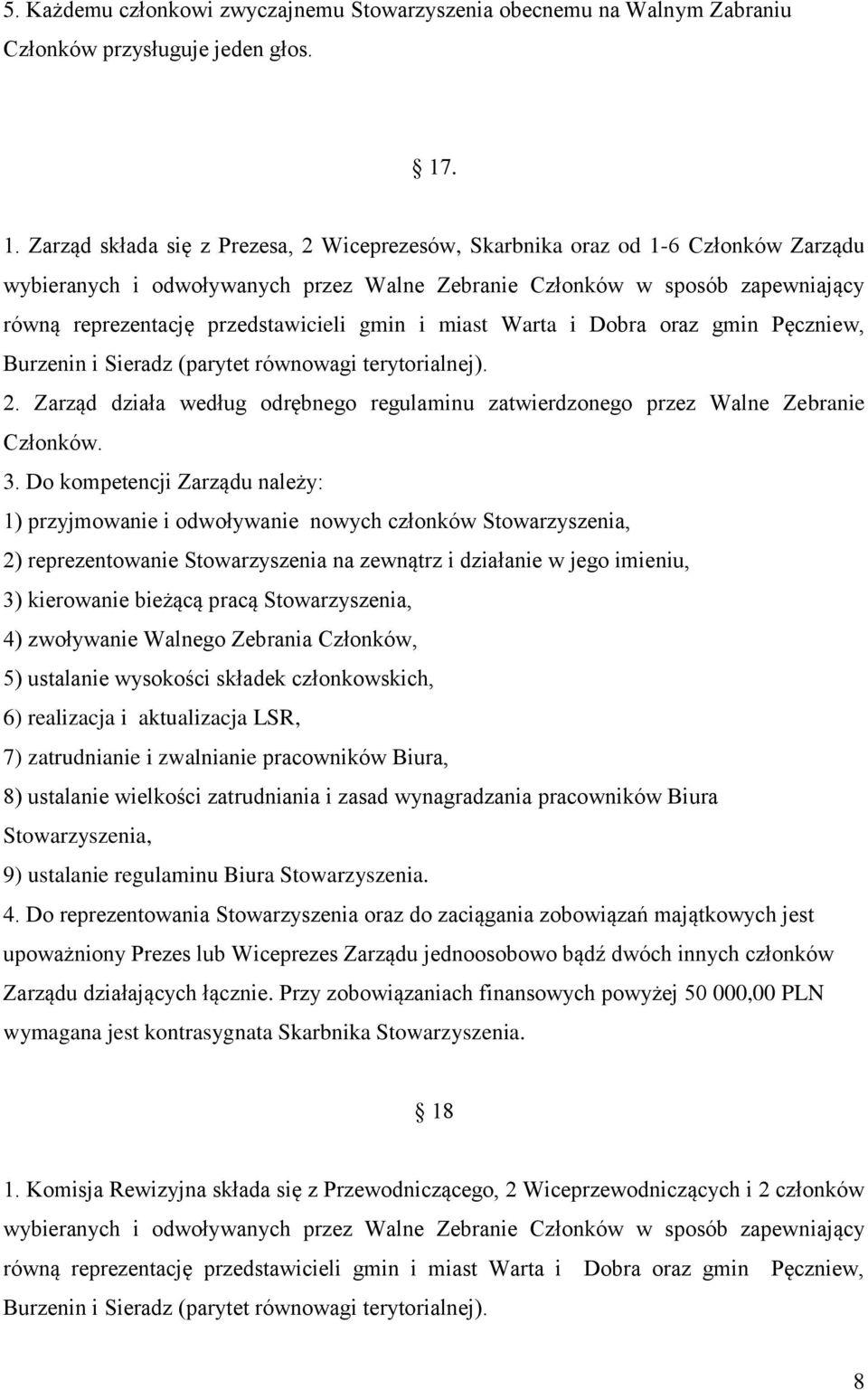 przedstawicieli gmin i miast Warta i Dobra oraz gmin Pęczniew, Burzenin i Sieradz (parytet równowagi terytorialnej). 2.