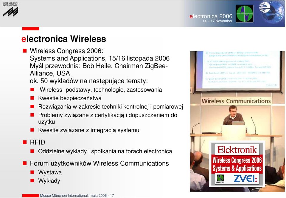 50 wykładów na następujące tematy: Wireless- podstawy, technologie, zastosowania Kwestie bezpieczeństwa Rozwiązania w zakresie techniki