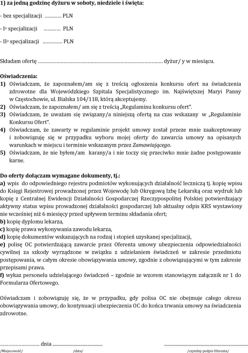 Najświętszej Maryi Panny w Częstochowie, ul. Bialska 104/118, którą akceptujemy. 2) Oświadczam, że zapoznałem/ am się z treścią Regulaminu konkursu ofert.