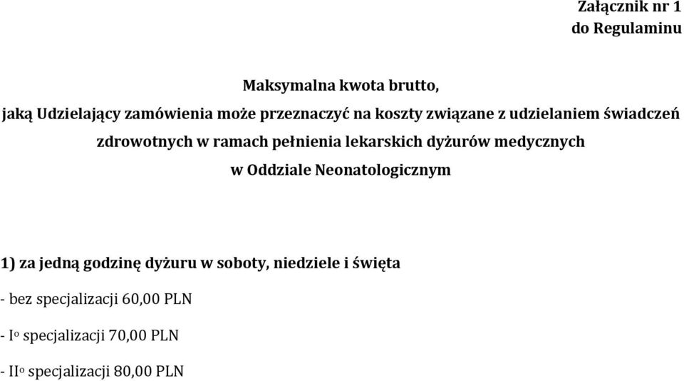 lekarskich dyżurów medycznych w Oddziale Neonatologicznym 1) za jedną godzinę dyżuru w soboty,