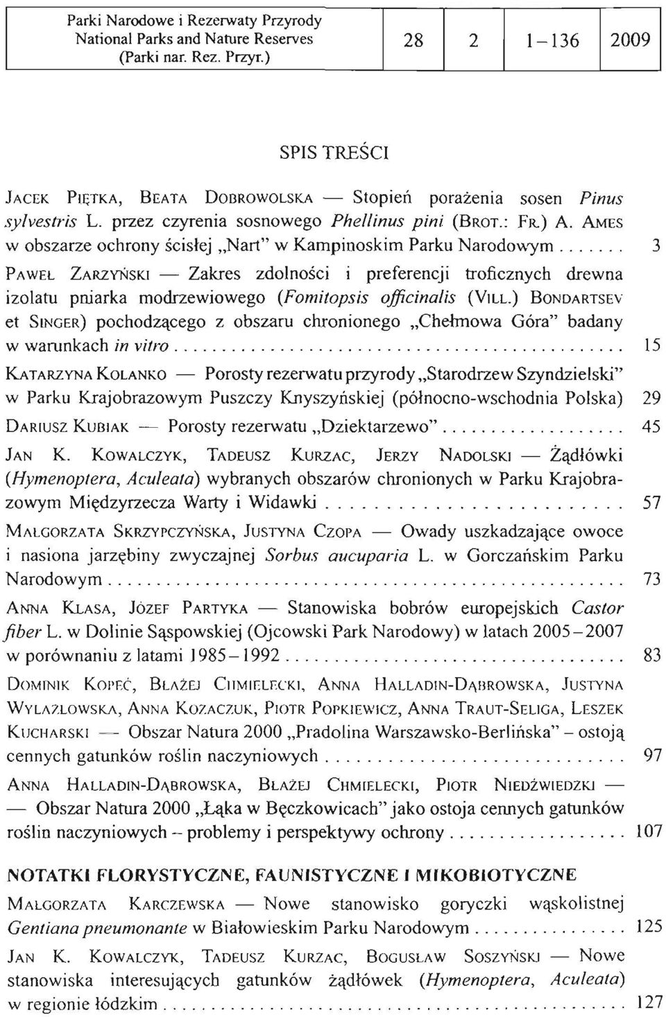 ...... 3 PAWEL ZARZYŃSKl - Zakres zdolności i preferencji troficznych drewna izolatu pniarka modrzewiowego (Fomitopsis officinalis (VILL.