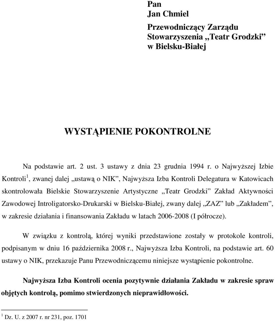 Introligatorsko-Drukarski w Bielsku-Białej, zwany dalej ZAZ lub Zakładem, w zakresie działania i finansowania Zakładu w latach 2006-2008 (I półrocze).