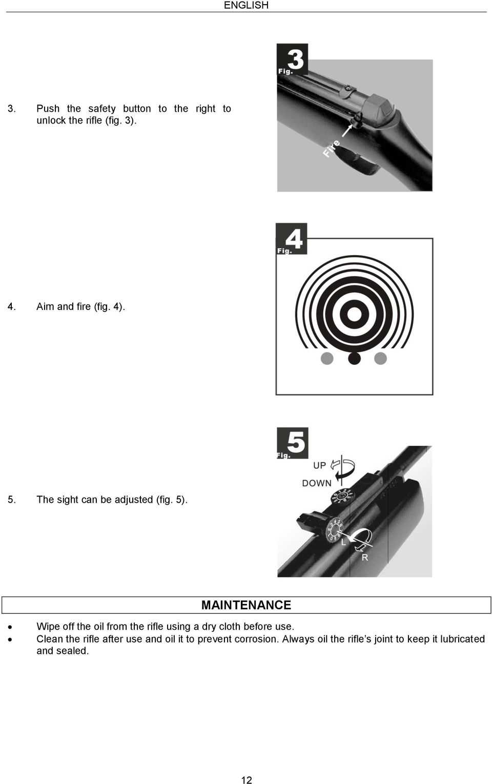 MAINTENANCE Wipe off the oil from the rifle using a dry cloth before use.