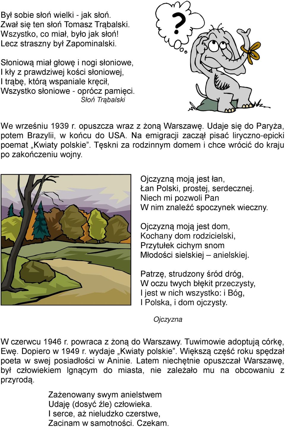 opuszcza wraz z żoną Warszawę. Udaje się do Paryża, potem Brazylii, w końcu do USA. Na emigracji zaczął pisać liryczno-epicki poemat Kwiaty polskie.