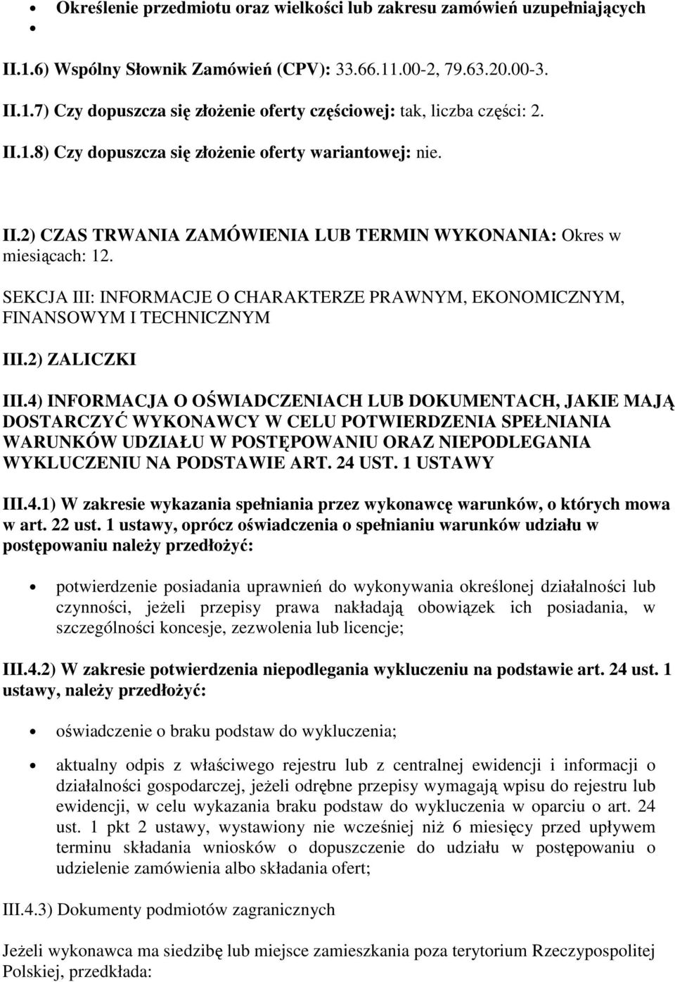 SEKCJA III: INFORMACJE O CHARAKTERZE PRAWNYM, EKONOMICZNYM, FINANSOWYM I TECHNICZNYM III.2) ZALICZKI III.