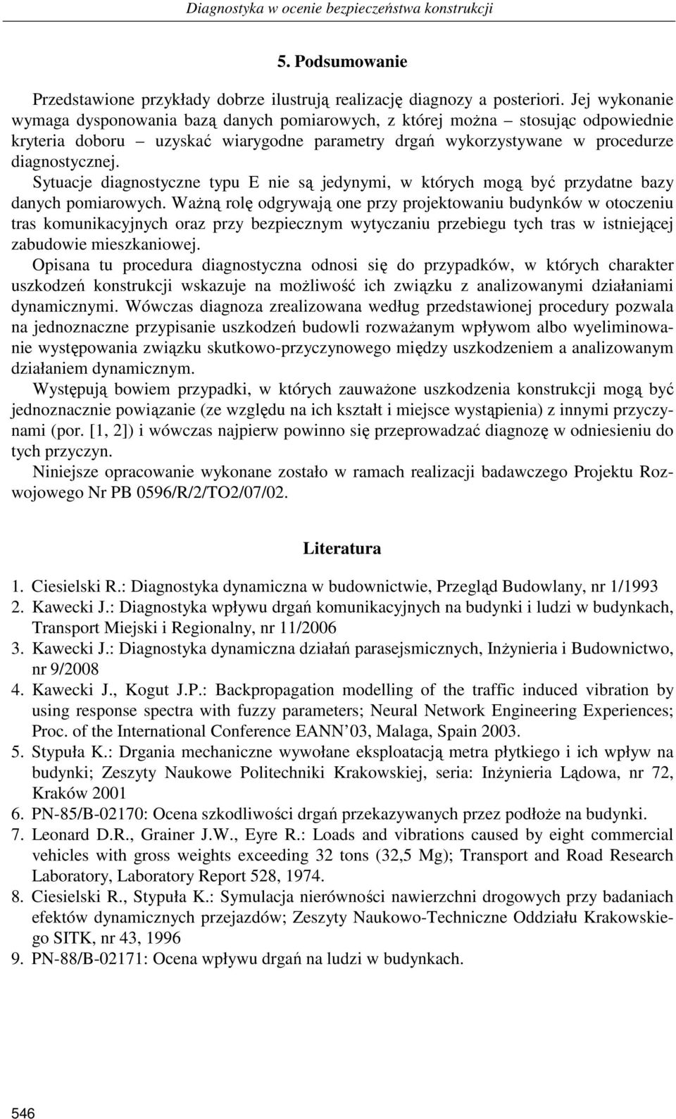 Sytuacje diagnostyczne typu E nie są jedynymi, w których mogą być przydatne bazy danych pomiarowych.