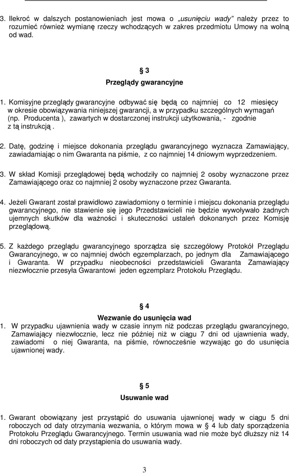 Producenta ), zawartych w dostarczonej instrukcji użytkowania, - zgodnie z tą instrukcją. 2.