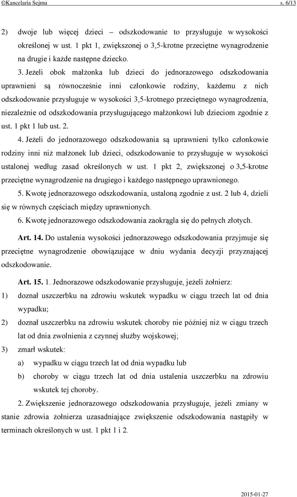 5-krotne przeciętne wynagrodzenie na drugie i każde następne dziecko. 3.