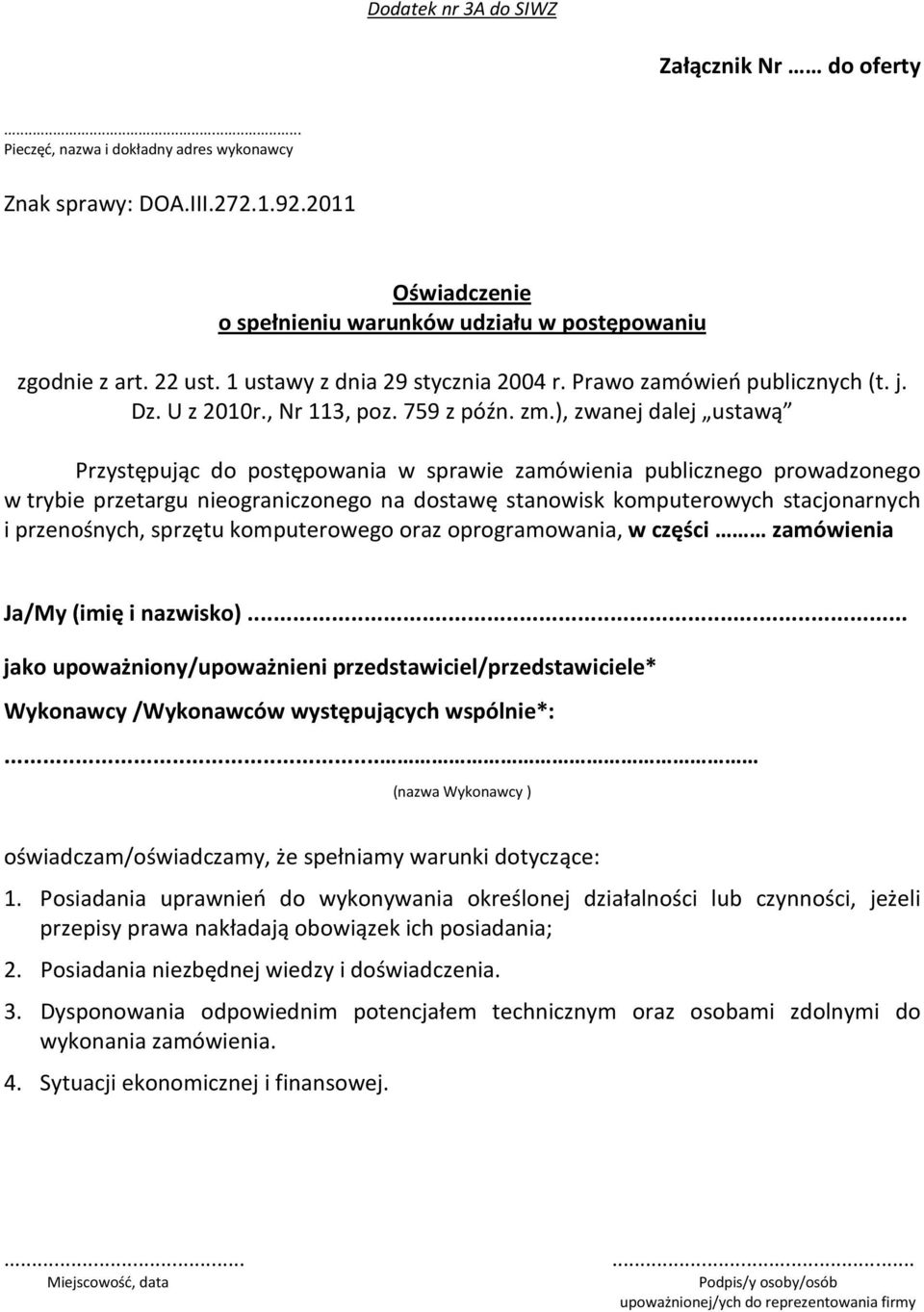 ), zwanej dalej ustawą Przystępując do postępowania w sprawie zamówienia publicznego prowadzonego w trybie przetargu nieograniczonego na dostawę stanowisk komputerowych stacjonarnych i przenośnych,