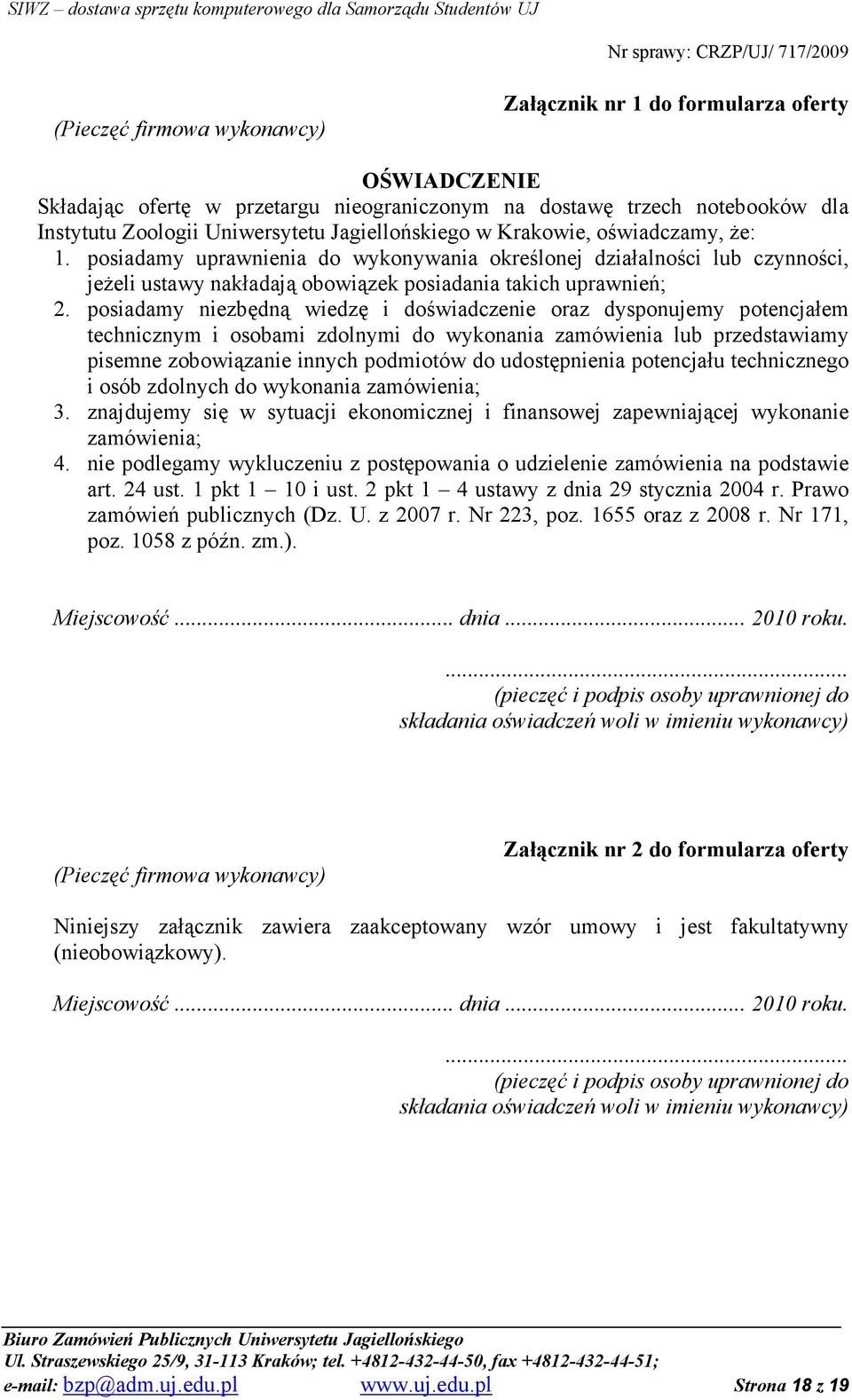 posiadamy uprawnienia do wykonywania określonej działalności lub czynności, jeŝeli ustawy nakładają obowiązek posiadania takich uprawnień; 2.