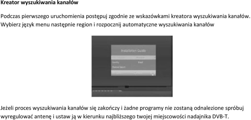 Wybierz język menu następnie region i rozpocznij automatyczne wyszukiwania kanałów Jeżeli proces