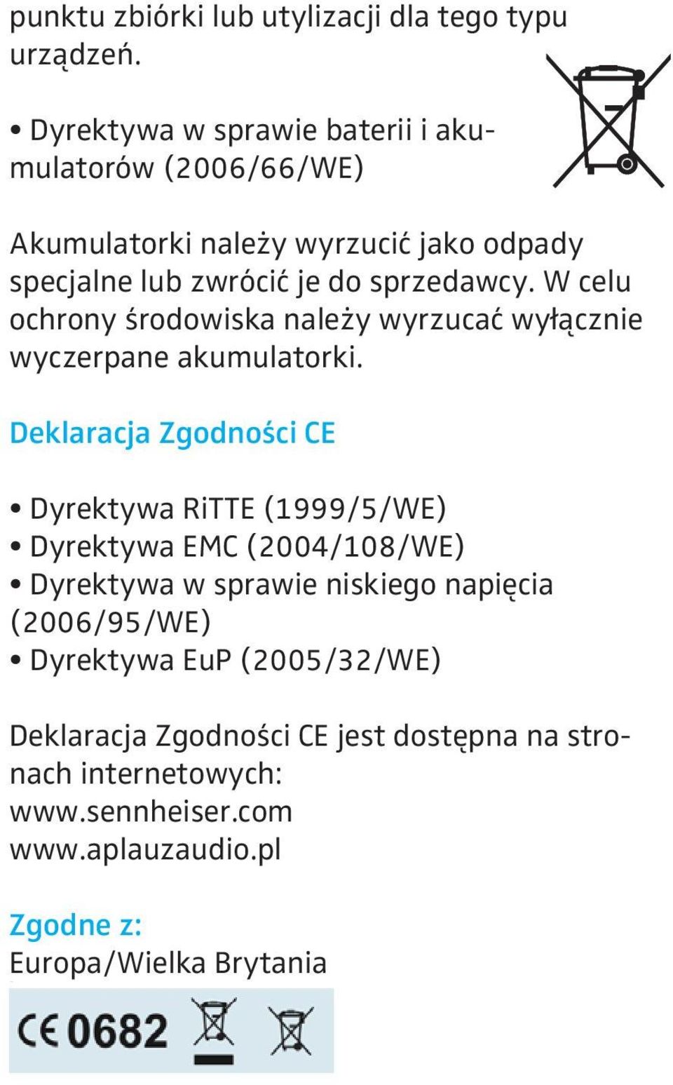 W celu ochrony środowiska należy wyrzucać wyłącznie wyczerpane akumulatorki.