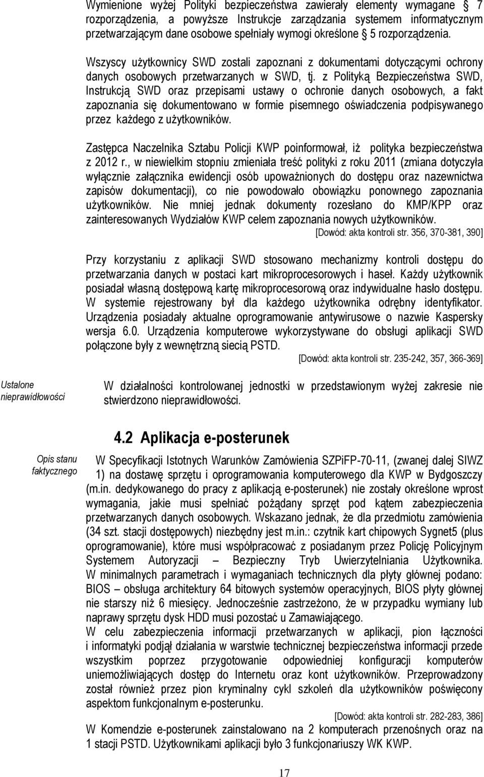 z Polityką Bezpieczeństwa SWD, Instrukcją SWD oraz przepisami ustawy o ochronie danych osobowych, a fakt zapoznania się dokumentowano w formie pisemnego oświadczenia podpisywanego przez każdego z