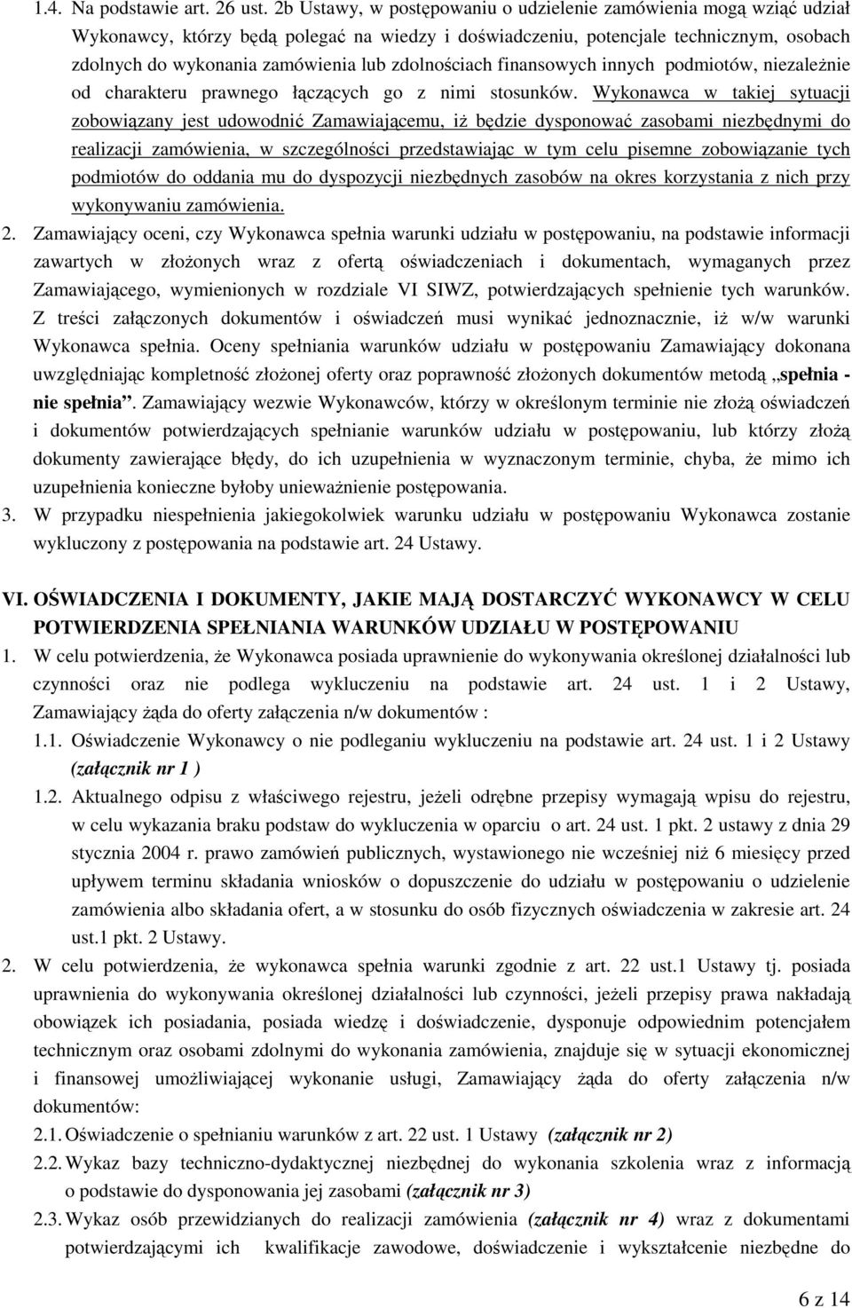 zdolnościach finansowych innych podmiotów, niezależnie od charakteru prawnego łączących go z nimi stosunków.