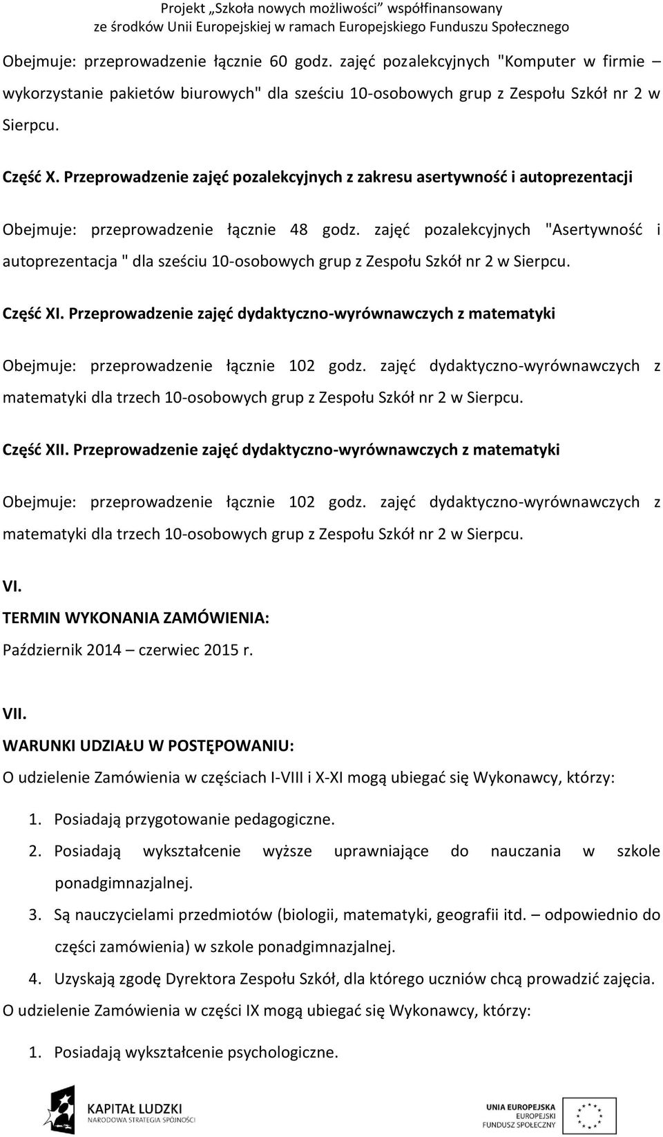 zajęć pozalekcyjnych "Asertywność i autoprezentacja " dla sześciu 10-osobowych grup z Zespołu Szkół nr 2 w Sierpcu. Część XI.