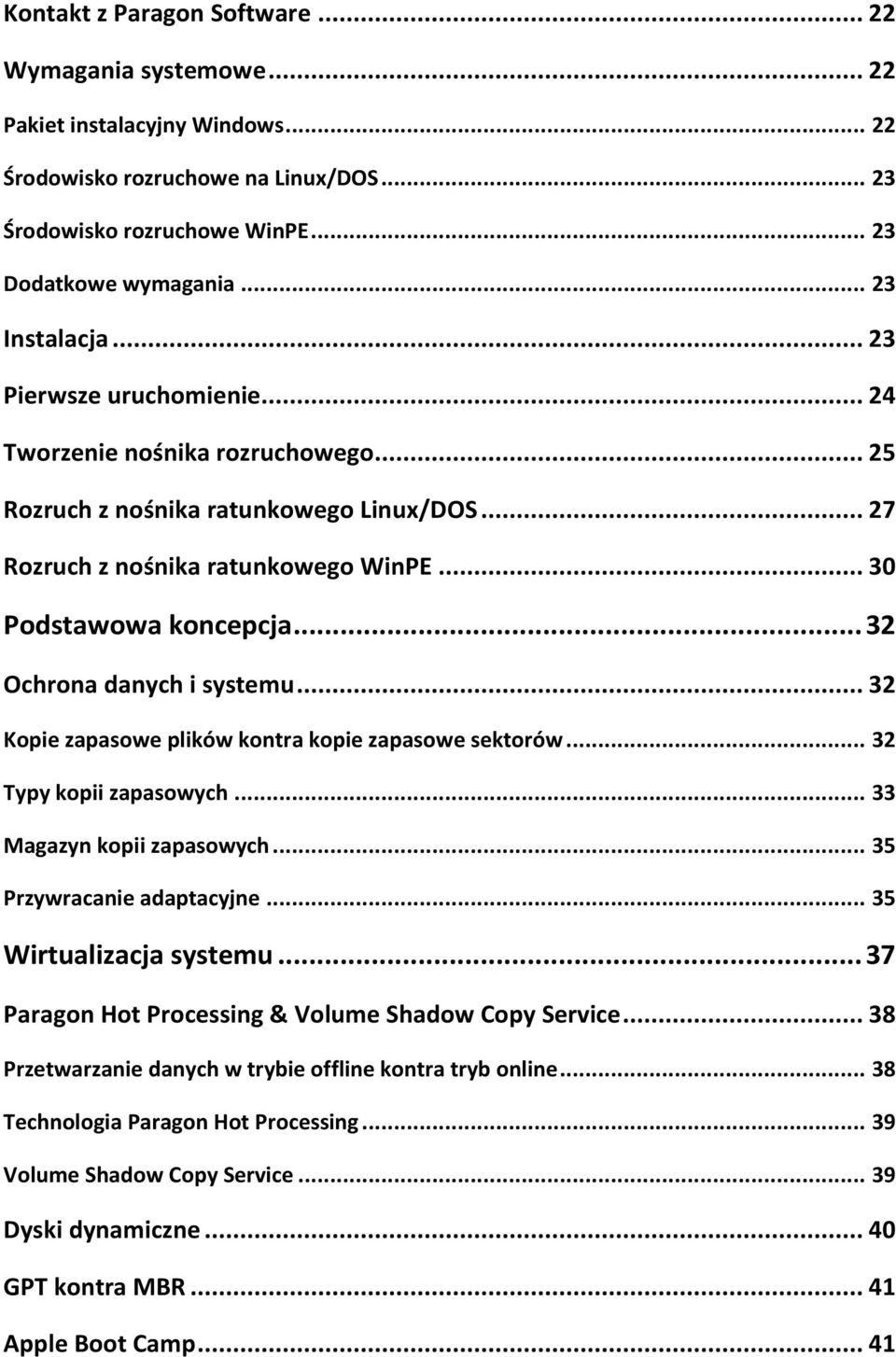 .. 32 Ochrona danych i systemu... 32 Kopie zapasowe plików kontra kopie zapasowe sektorów... 32 Typy kopii zapasowych... 33 Magazyn kopii zapasowych... 35 Przywracanie adaptacyjne.