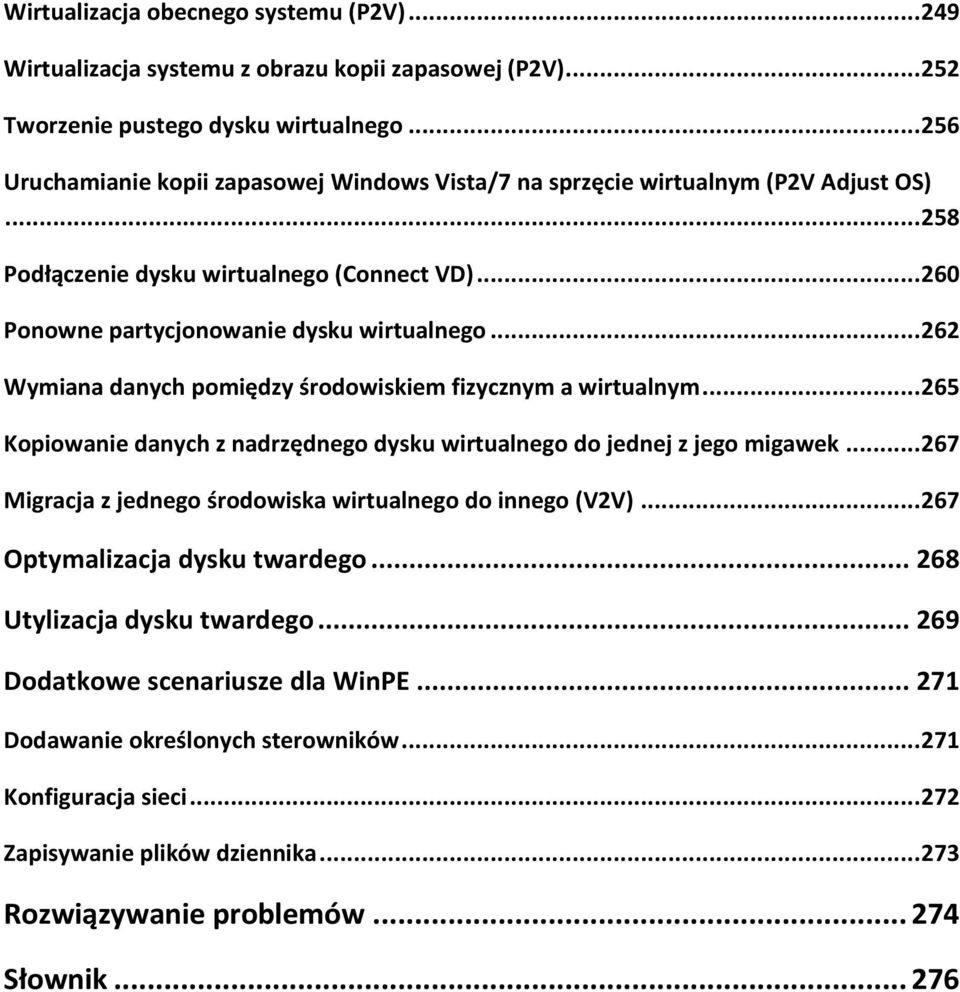 .. 262 Wymiana danych pomiędzy środowiskiem fizycznym a wirtualnym... 265 Kopiowanie danych z nadrzędnego dysku wirtualnego do jednej z jego migawek.