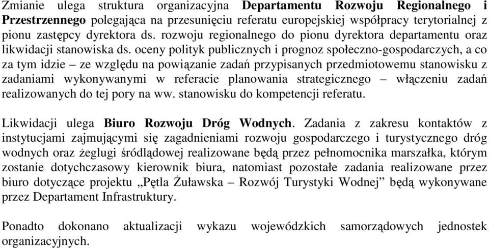 oceny polityk publicznych i prognoz społeczno-gospodarczych, a co za tym idzie ze względu na powiązanie zadań przypisanych przedmiotowemu stanowisku z zadaniami wykonywanymi w referacie planowania