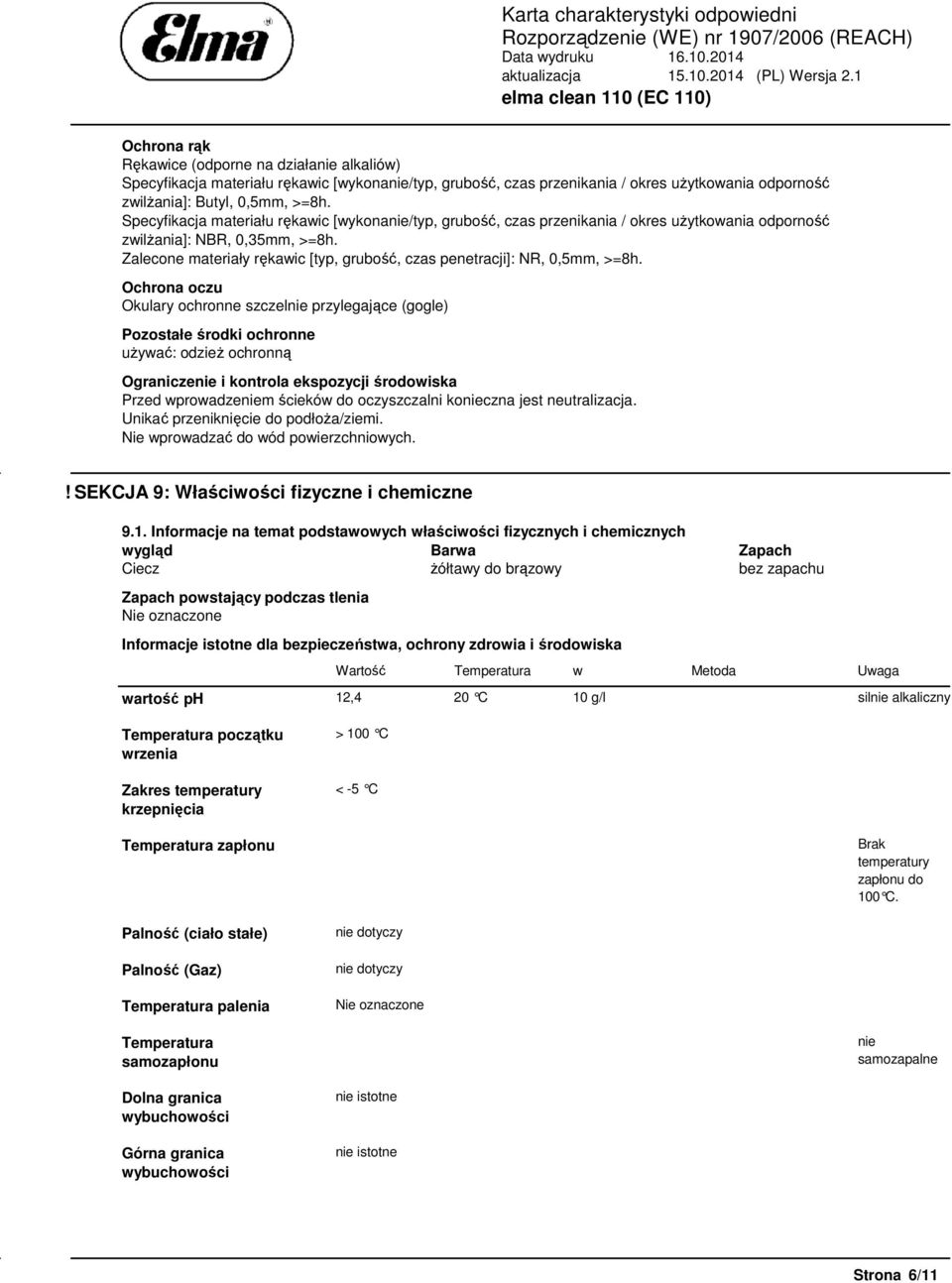 Zalecone materiały rękawic [typ, grubość, czas penetracji]: NR, 0,5mm, >=8h.