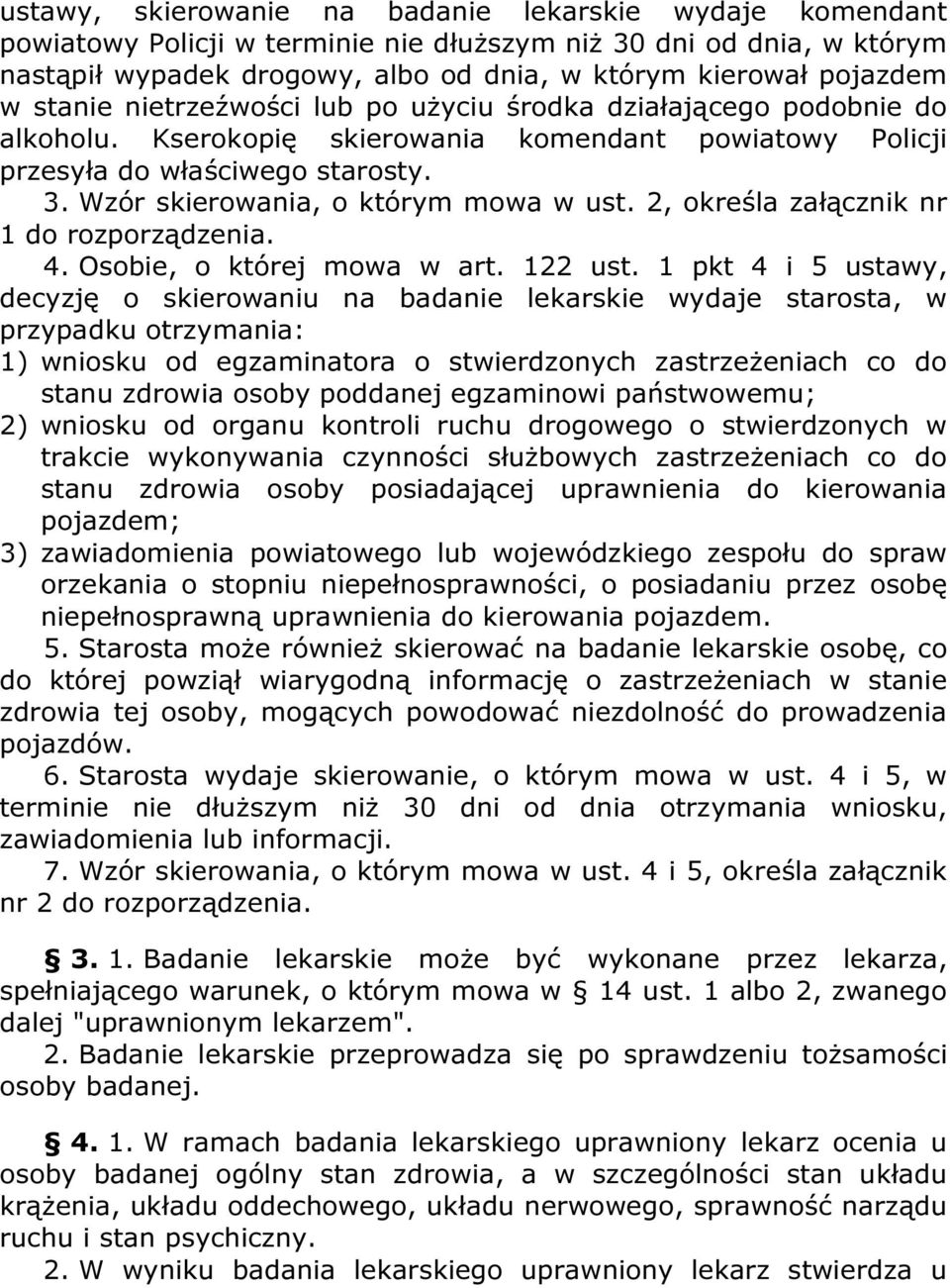 Wzór skierowania, o którym mowa w ust. 2, określa załącznik nr 1 do rozporządzenia. 4. Osobie, o której mowa w art. 122 ust.