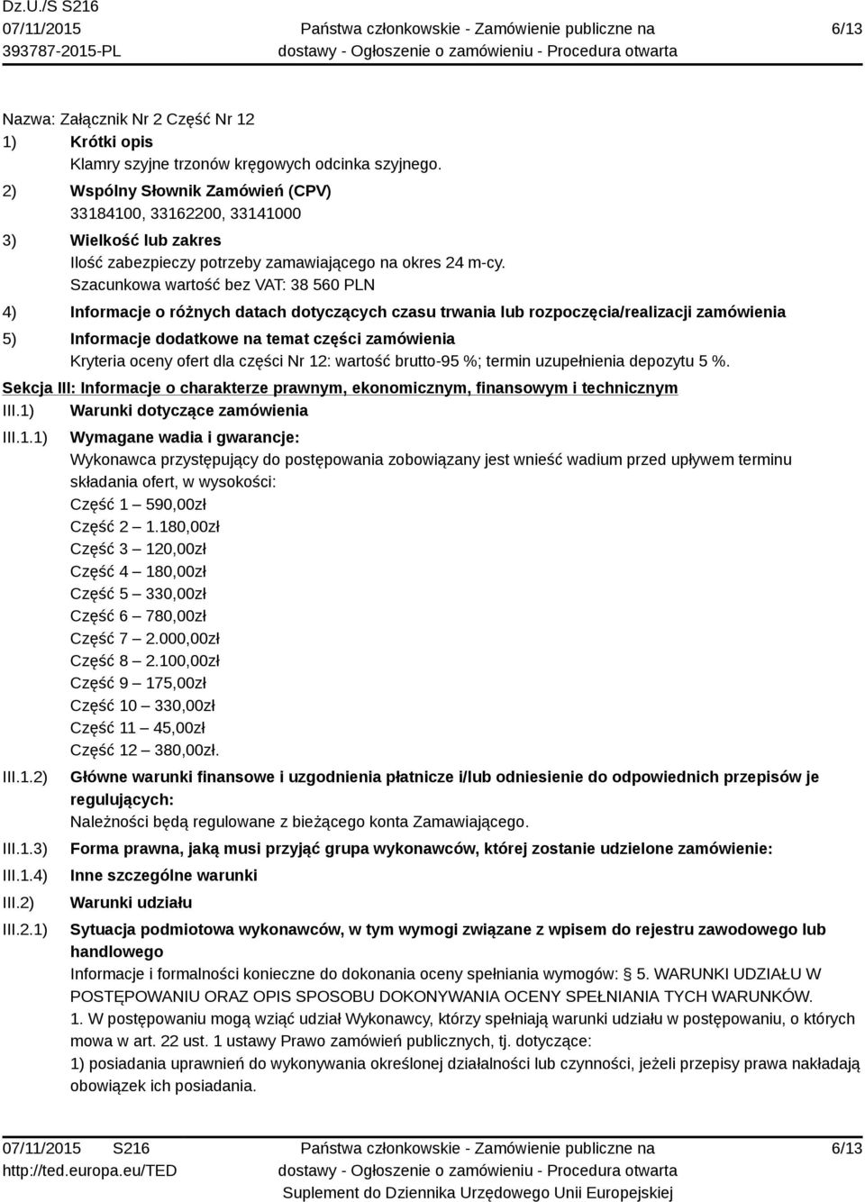 Sekcja III: Informacje o charakterze prawnym, ekonomicznym, finansowym i technicznym III.1) Warunki dotyczące zamówienia III.1.1) III.1.2)