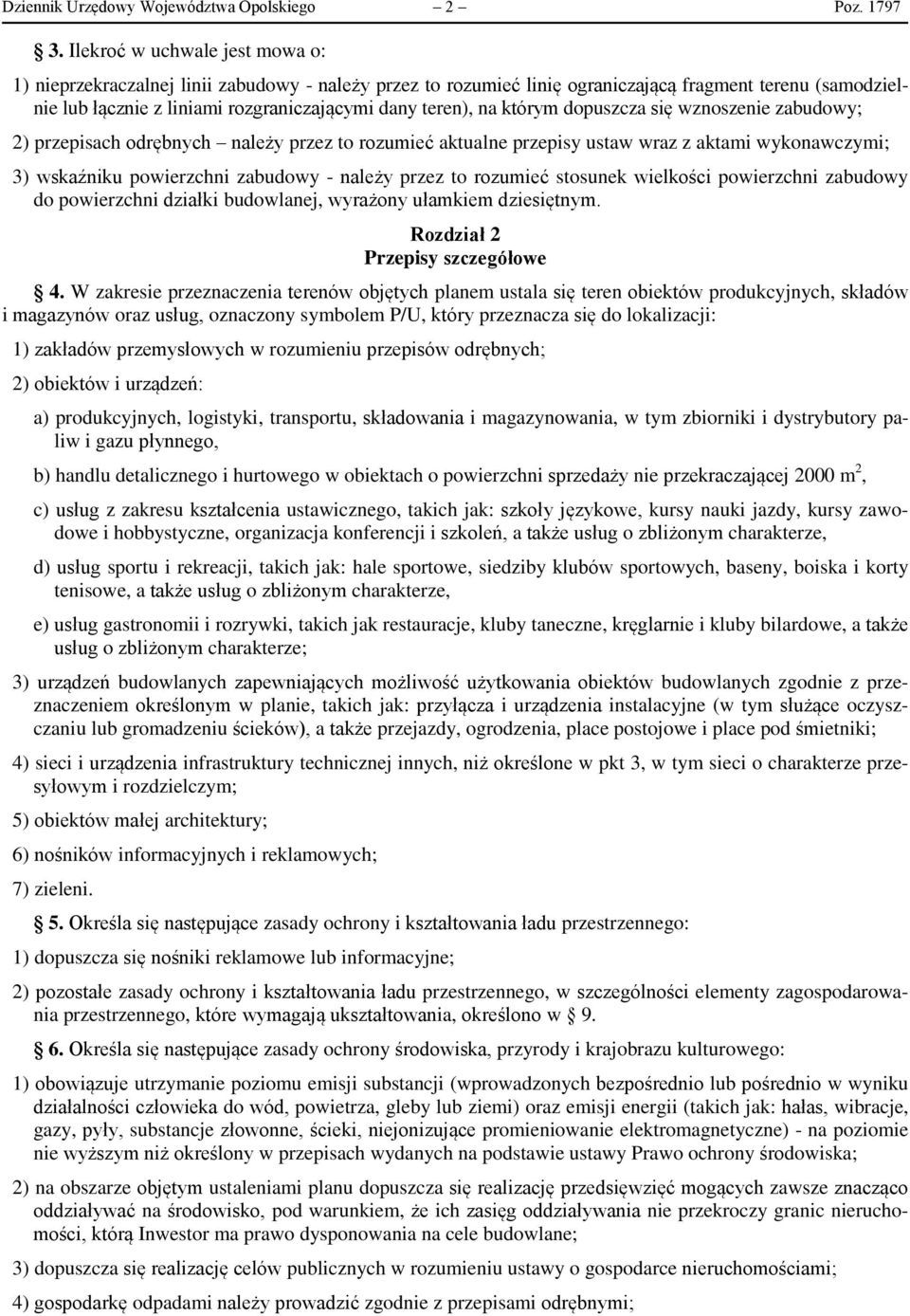 przez to rozumieć stosunek wielkości powierzchni zabudowy do powierzchni działki budowlanej, wyrażony ułamkiem dziesiętnym. Rozdział 2 Przepisy szczegółowe 4.