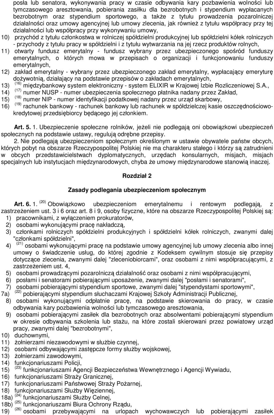 wykonywaniu umowy, 10) przychód z tytułu członkostwa w rolniczej spółdzielni produkcyjnej lub spółdzielni kółek rolniczych - przychody z tytułu pracy w spółdzielni i z tytułu wytwarzania na jej rzecz