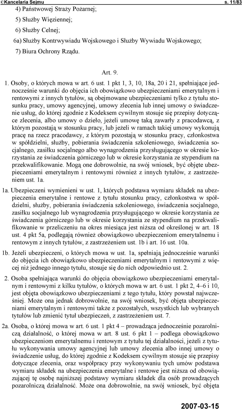 1 pkt 1, 3, 10, 18a, 20 i 21, spełniające jednocześnie warunki do objęcia ich obowiązkowo ubezpieczeniami emerytalnym i rentowymi z innych tytułów, są obejmowane ubezpieczeniami tylko z tytułu