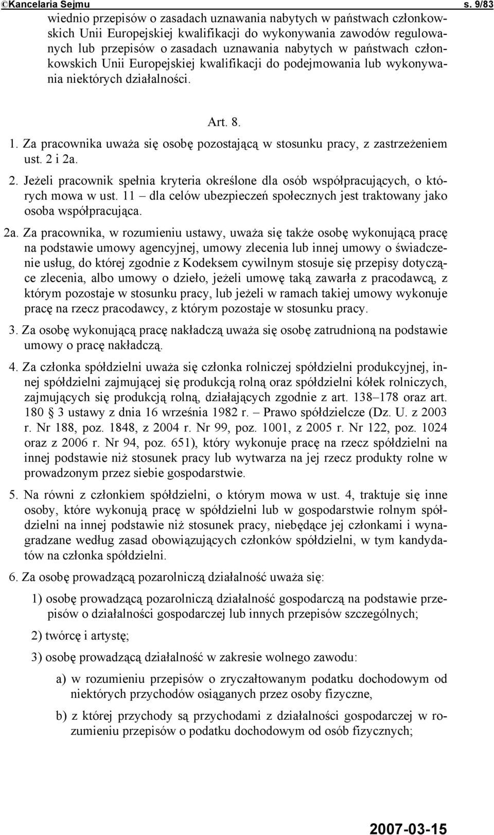 państwach członkowskich Unii Europejskiej kwalifikacji do podejmowania lub wykonywania niektórych działalności. Art. 8. 1.