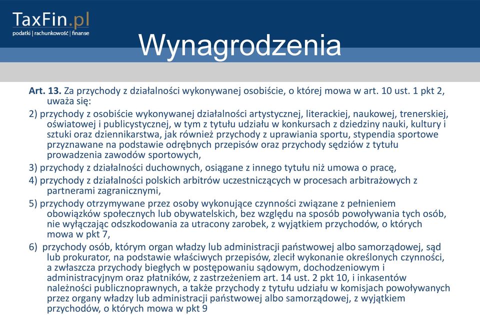 nauki, kultury i sztuki oraz dziennikarstwa, jak również przychody z uprawiania sportu, stypendia sportowe przyznawane na podstawie odrębnych przepisów oraz przychody sędziów z tytułu prowadzenia