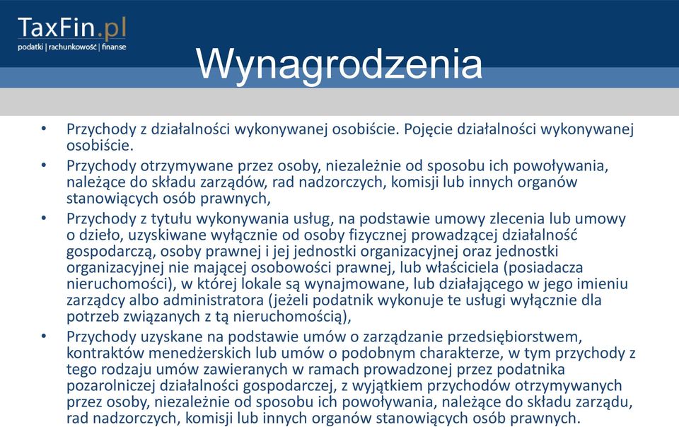 wykonywania usług, na podstawie umowy zlecenia lub umowy o dzieło, uzyskiwane wyłącznie od osoby fizycznej prowadzącej działalnośd gospodarczą, osoby prawnej i jej jednostki organizacyjnej oraz