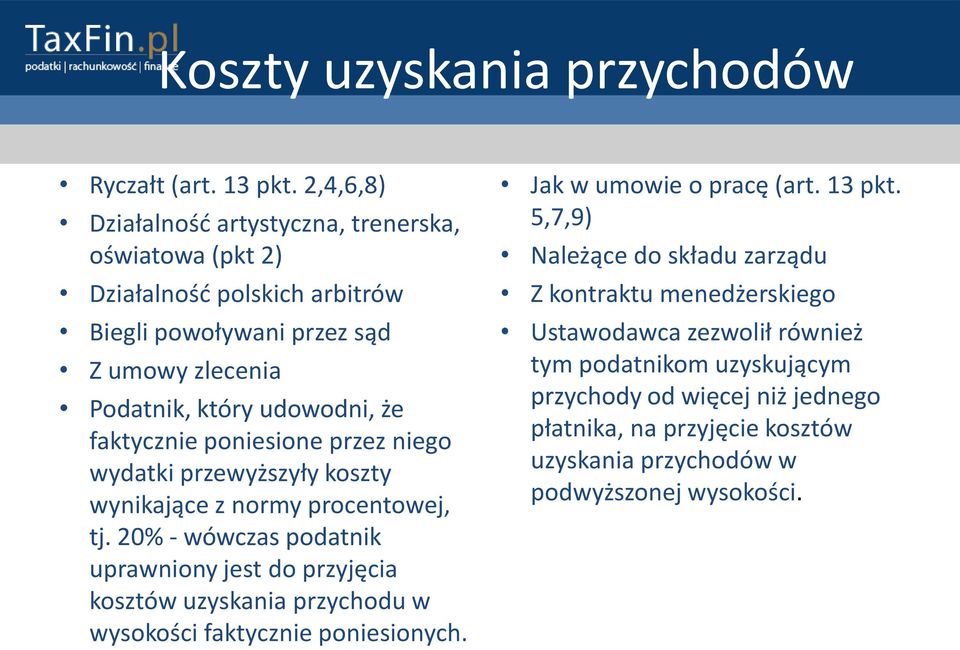 faktycznie poniesione przez niego wydatki przewyższyły koszty wynikające z normy procentowej, tj.