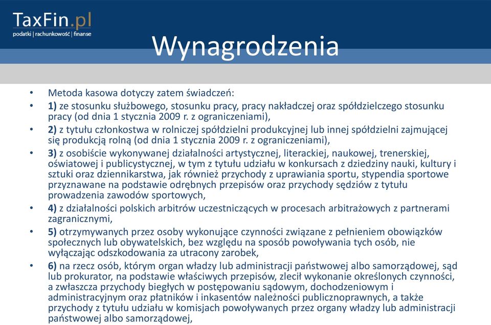 z ograniczeniami), 3) z osobiście wykonywanej działalności artystycznej, literackiej, naukowej, trenerskiej, oświatowej i publicystycznej, w tym z tytułu udziału w konkursach z dziedziny nauki,