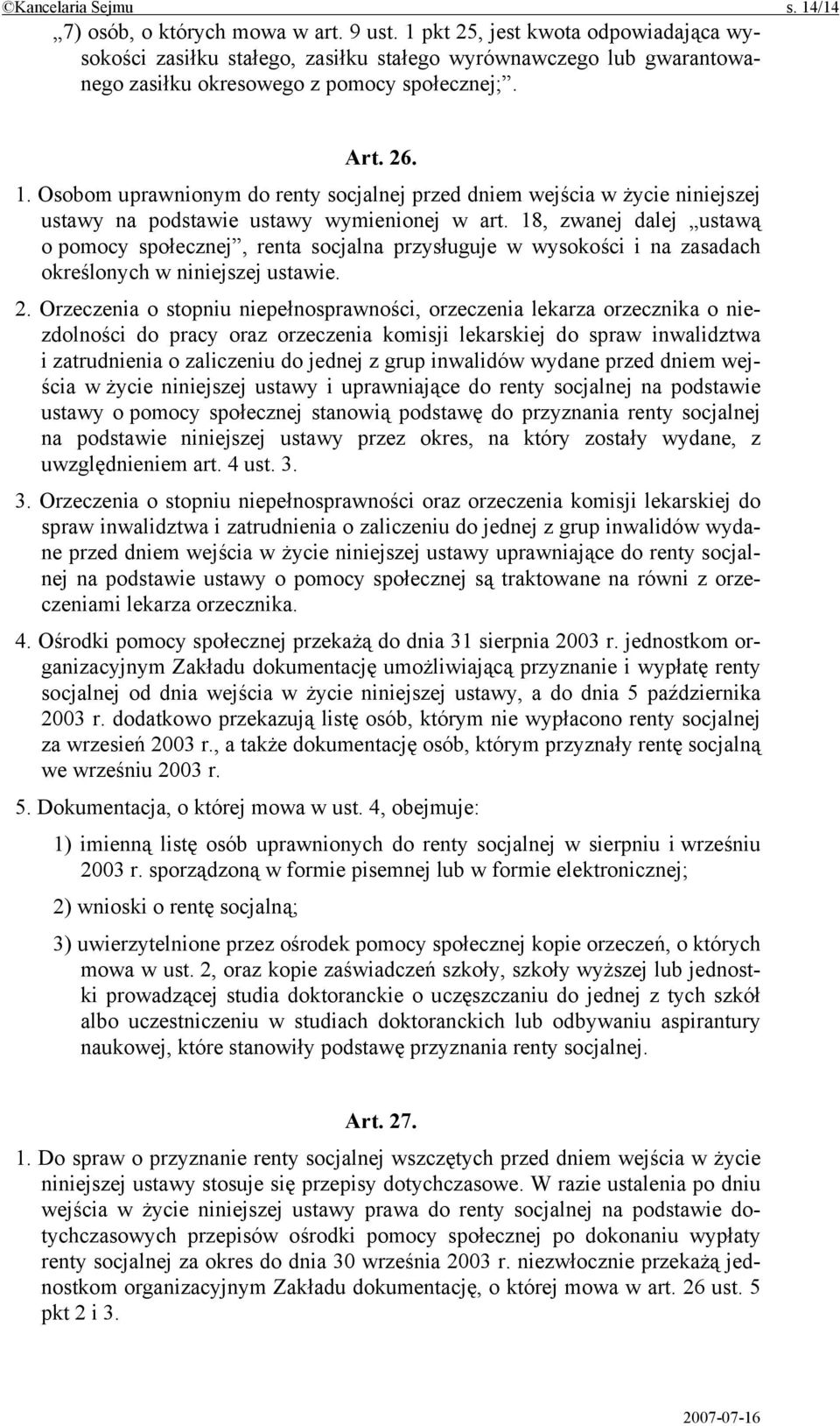 Osobom uprawnionym do renty socjalnej przed dniem wejścia w życie niniejszej ustawy na podstawie ustawy wymienionej w art.