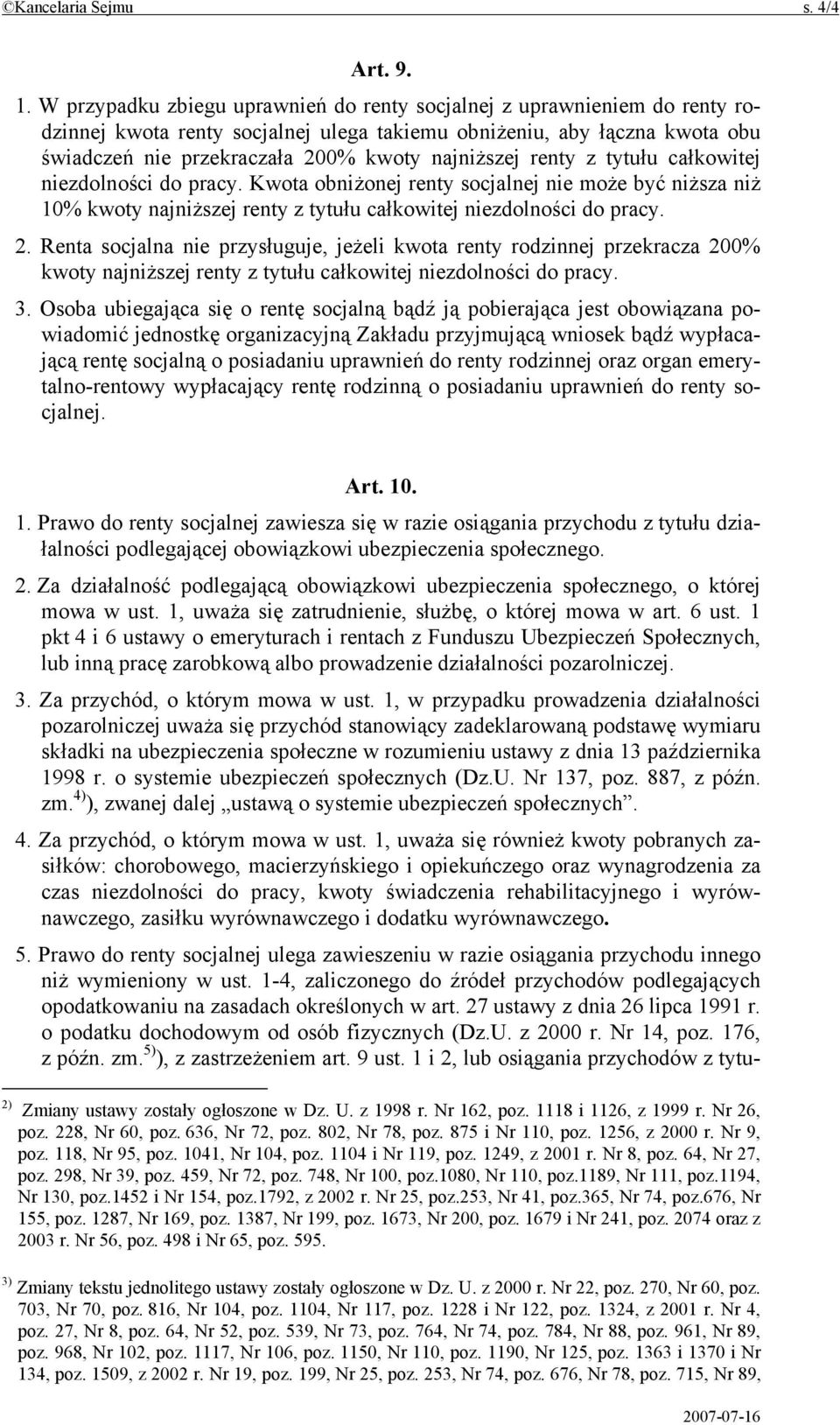 renty z tytułu całkowitej niezdolności do pracy. Kwota obniżonej renty socjalnej nie może być niższa niż 10% kwoty najniższej renty z tytułu całkowitej niezdolności do pracy. 2.