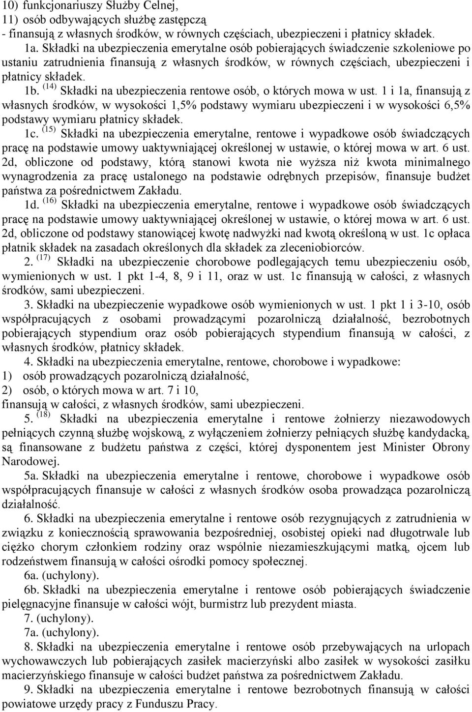 (14) Składki na ubezpieczenia rentowe osób, o których mowa w ust.