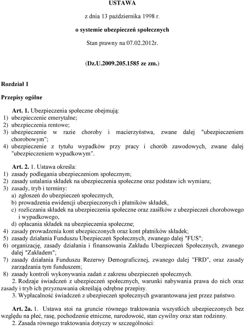 98 r. o systemie ubezpieczeń społecznych Stan prawny na 07.02.2012r. (Dz.U.2009.205.1585 ze zm.) Rozdział 1 