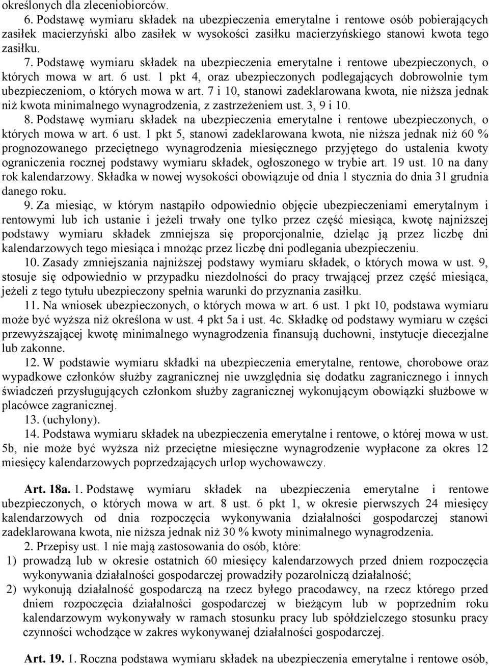 Podstawę wymiaru składek na ubezpieczenia emerytalne i rentowe ubezpieczonych, o których mowa w art. 6 ust.