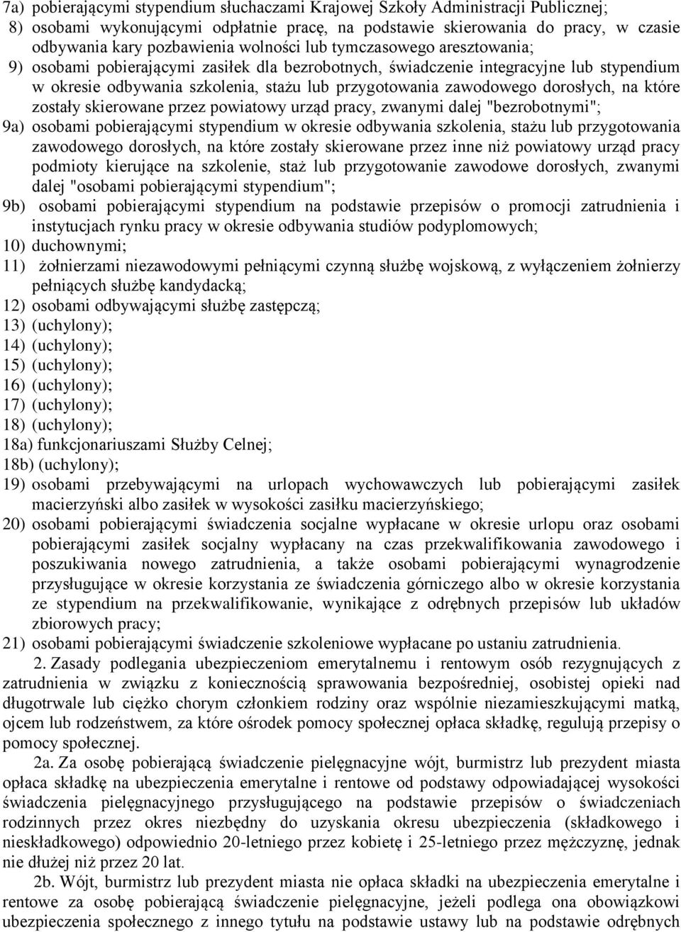 dorosłych, na które zostały skierowane przez powiatowy urząd pracy, zwanymi dalej "bezrobotnymi"; 9a) osobami pobierającymi stypendium w okresie odbywania szkolenia, stażu lub przygotowania