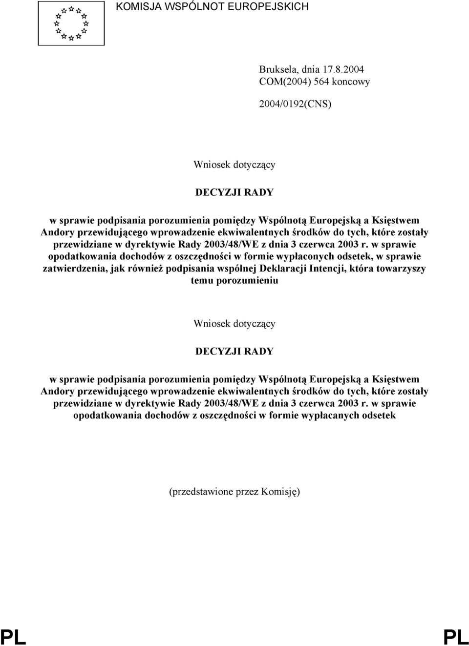 środków do tych, które zostały przewidziane w dyrektywie Rady 2003/48/WE z dnia 3 czerwca 2003 r.