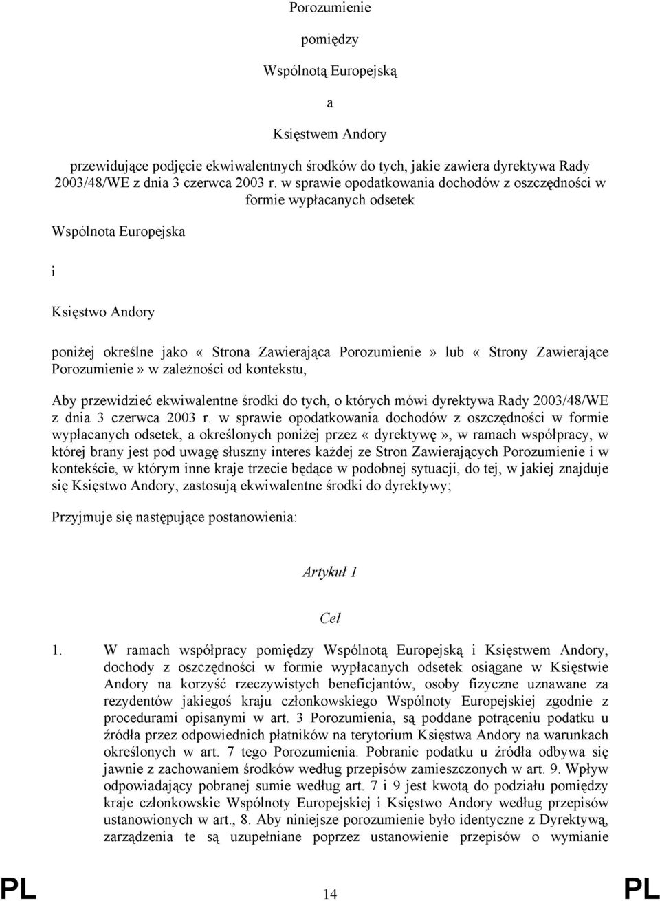 Porozumienie» w zależności od kontekstu, Aby przewidzieć ekwiwalentne środki do tych, o których mówi dyrektywa Rady 2003/48/WE z dnia 3 czerwca 2003 r.