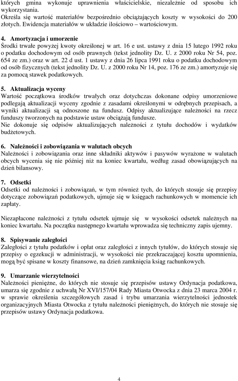 ustawy z dnia 15 lutego 1992 roku o podatku dochodowym od osób prawnych (tekst jednolity Dz. U. z 2000 roku Nr 54, poz. 654 ze zm.) oraz w art. 22 d ust.